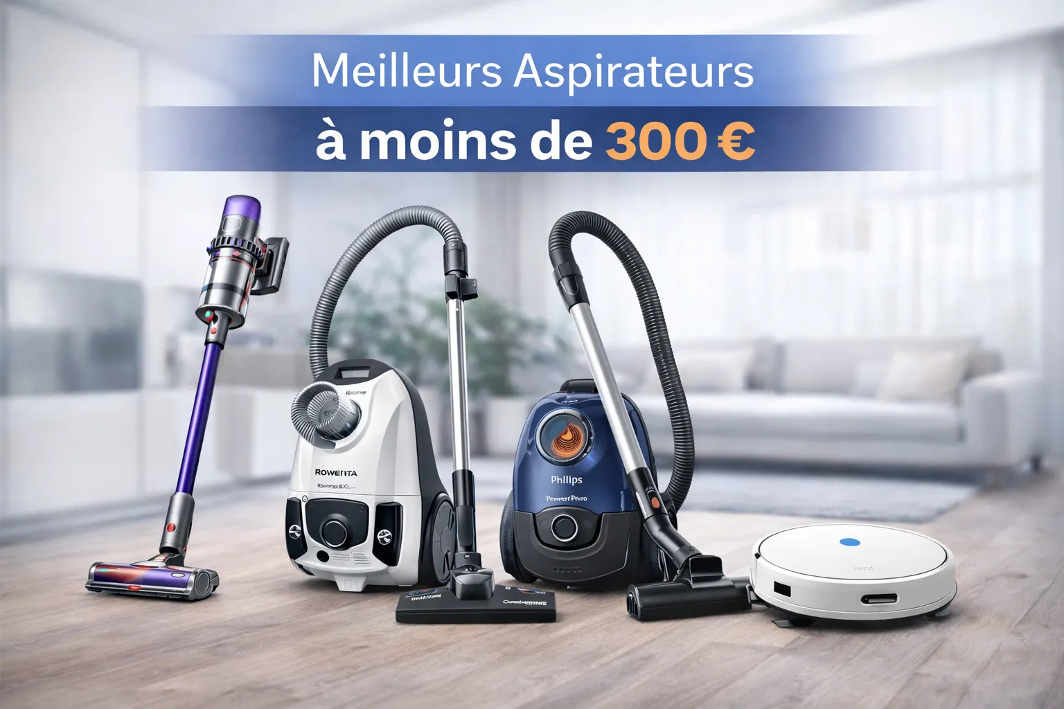 Illustration de l'article : Aspirateur moins de 300 € : lesquels valent vraiment le coup en 2026 ?